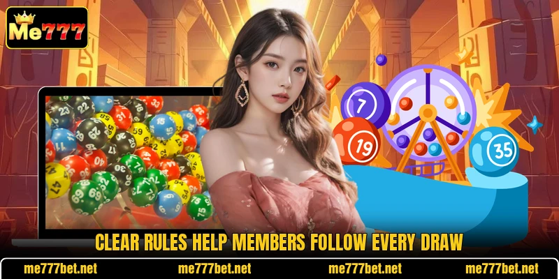 Clear rules help members follow every draw Clear rules help members follow every draw