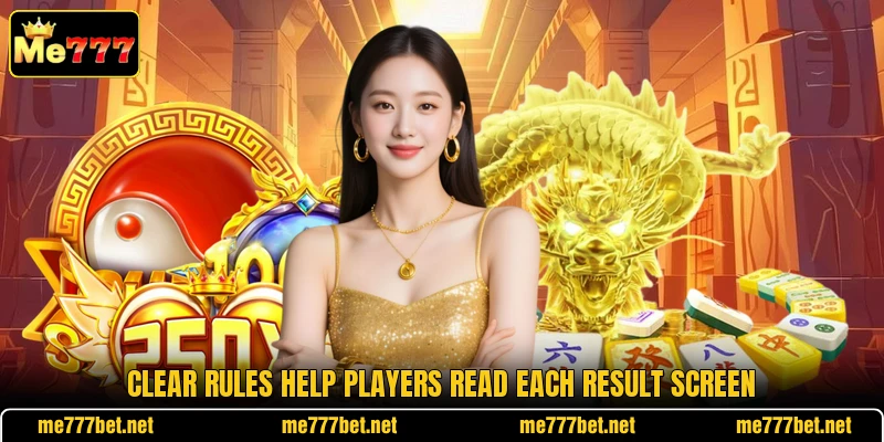 Clear rules help players read each result screen Clear rules help players read each result screen