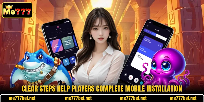 Clear steps help players complete mobile installation Clear steps help players complete mobile installation