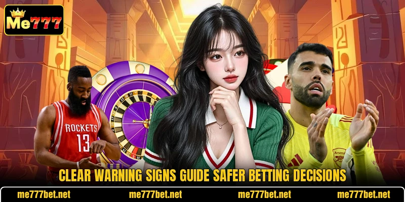 Clear warning signs guide safer betting decisions