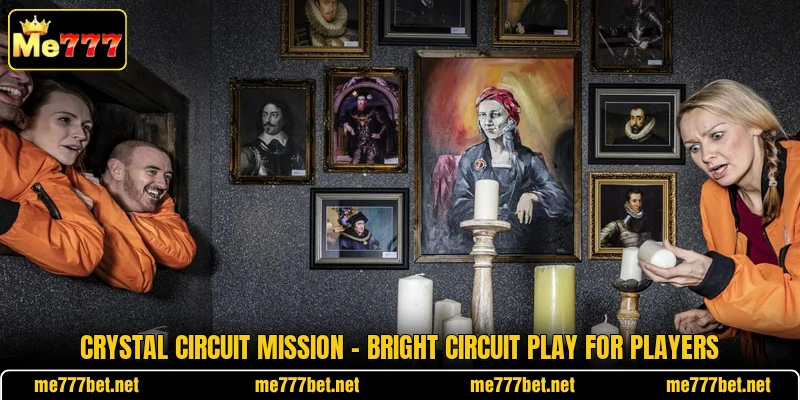 Crystal Circuit Mission - Bright Circuit Play For Players Crystal Circuit Mission - Bright Circuit Play For Players