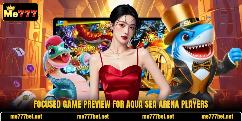 Focused game preview for Aqua Sea Arena players Focused game preview for Aqua Sea Arena players