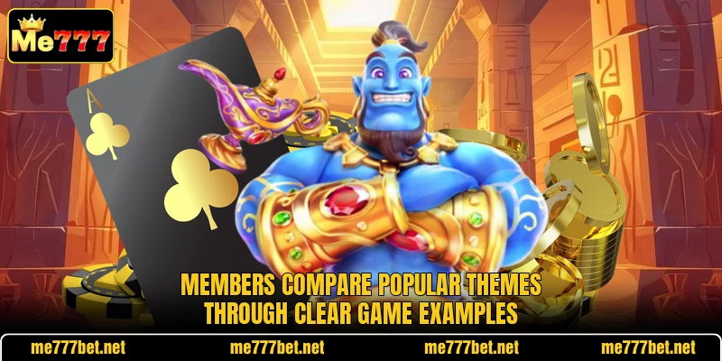 Members compare popular themes through clear game examples Members compare popular themes through clear game examples