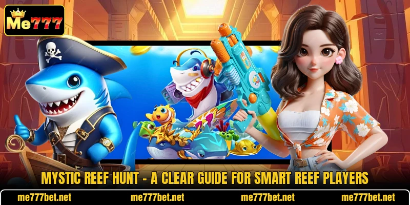 Mystic Reef Hunt - A Clear Guide For Smart Reef Players Mystic Reef Hunt - A Clear Guide For Smart Reef Players