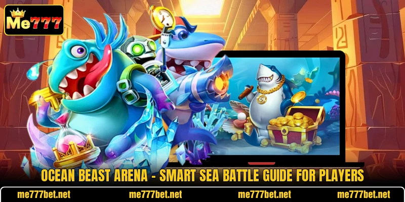 Ocean Beast Arena - Smart Sea Battle Guide For Players Ocean Beast Arena - Smart Sea Battle Guide For Players
