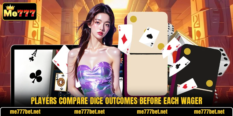 Players compare dice outcomes before each wager Players compare dice outcomes before each wager