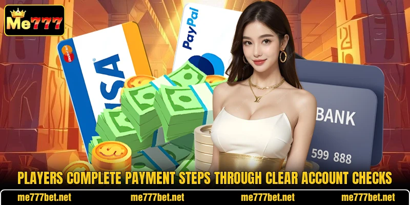 Players complete payment steps through clear account checks