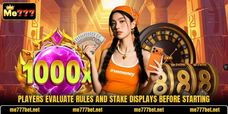 Players evaluate rules and stake displays before starting Players evaluate rules and stake displays before starting