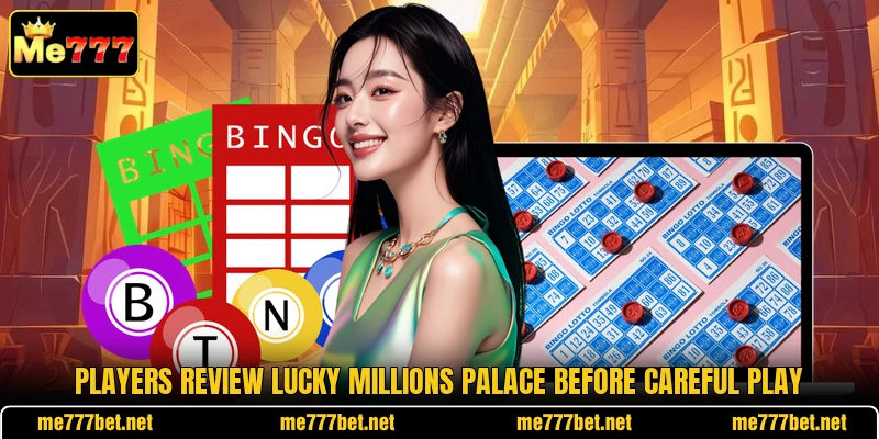 Players review Lucky Millions Palace before careful play Players review Lucky Millions Palace before careful play