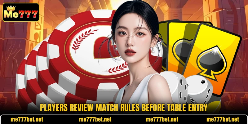 Players review match rules before table entry Players review match rules before table entry