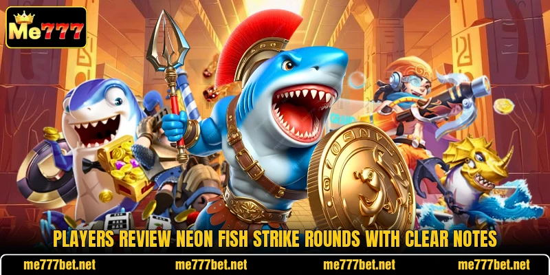 Players review Neon Fish Strike rounds with clear notes Players review Neon Fish Strike rounds with clear notes