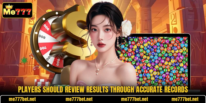 Players should review results through accurate records Players should review results through accurate records