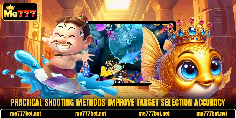 Practical shooting methods improve target selection accuracy Practical shooting methods improve target selection accuracy