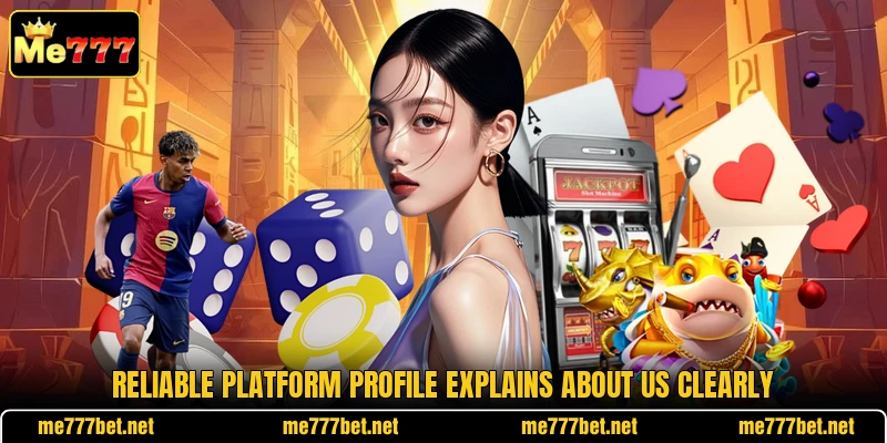 Reliable platform profile explains about us clearly