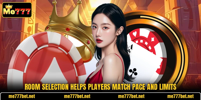 Room selection helps players match pace and limits Room selection helps players match pace and limits