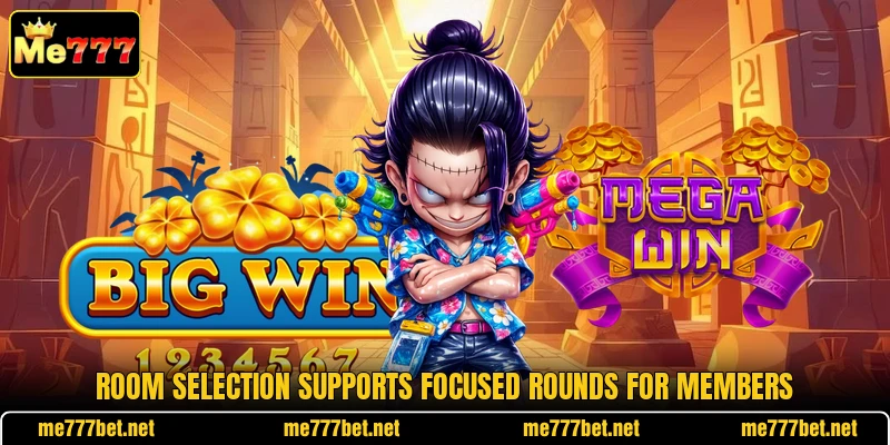 Room selection supports focused rounds for members Room selection supports focused rounds for members