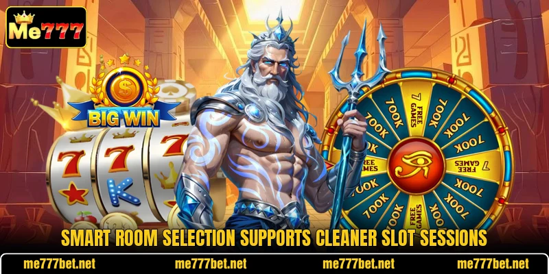 Smart room selection supports cleaner slot sessions Smart room selection supports cleaner slot sessions